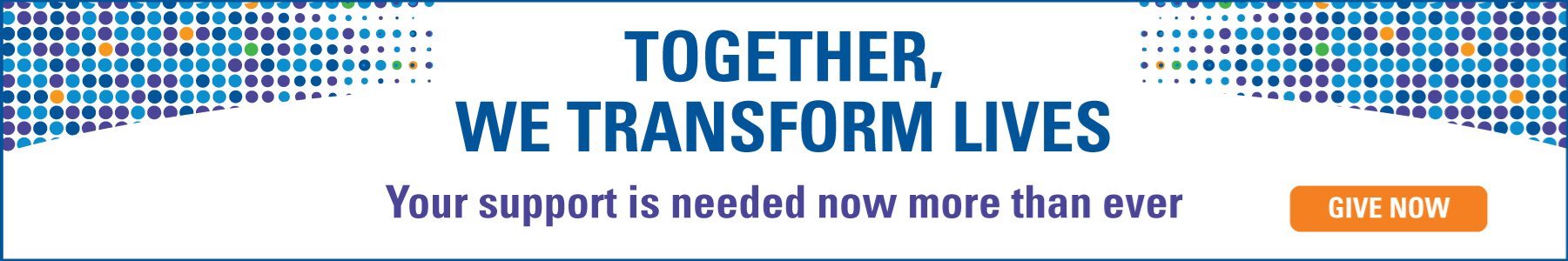 Together We Transform Lives. Make a Donation.